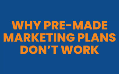 Why Pre-Made Marketing Plans Don’t Work?